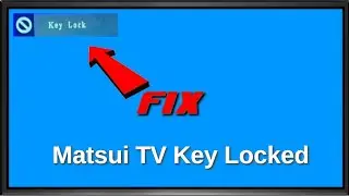 Matsui LED TV that has been locked and doesn't have the remote control