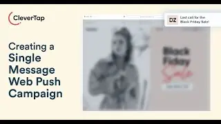 How to create engaging Web Push Notifications Campaign with CleverTap