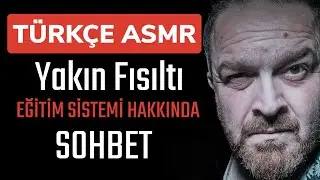 TÜRKÇE ASMR | ÇOK YAKIN FISILTI | Eğitim sistemi hk… 