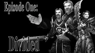 The Road to Redemption - Episode 1: Divided (Wow Machinima)