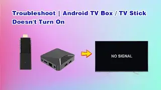 Troubleshoot | Android TV Box / TV Stick Doesn't Turn On