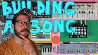 Building A Song With Hardware Synths and Samplers