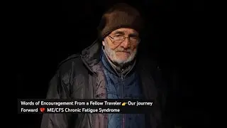 Our journey Forward: Words of Encouragement From a Fellow Traveler - #MECFS Chronic Fatigue Syndrome