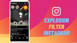 How to Get Explosion Filter Instagram