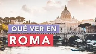 Qué ver en Roma | 10 Lugares imprescindibles 🇮🇹