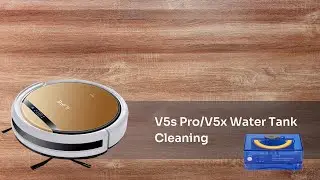 V5s Pro/V5x Water Tank Cleaning | ILIFE V5s Pro/V5x Robotic Vacuum Cleaner
