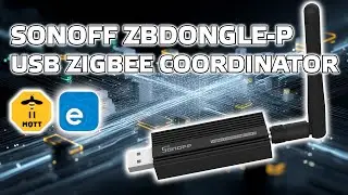 USB Zigbee coordinator Sonoff CC2652P ZBDongle-P - review and testing with zigbee2mqtt