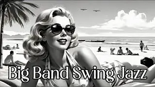 Big Band Swing Jazz✨[Old, Vintage, Jazz] Swing Jazz On the Beach Sand On a Summer Day