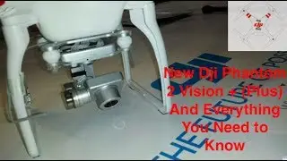 New Dji Phantom 2 Vision + (Plus) And Everything You Need to Know