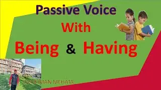 THE USAGE OF BEING & HAVING IN PASSIVE VOICE