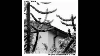Estoy Bien - Lo Que Intentamos Hacer (Full EP)