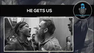 He Gets Us | Reasonable Faith Podcast