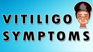 Vitiligo Symptoms, Treatment, and Causes