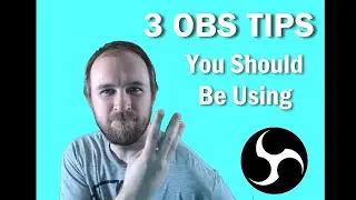 3 OBS TIPS You Need To Be Using