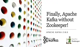 (Part 1 of 3) Apache Kafka 2.8.0 - Finally, Apache Kafka without Zookeeper!