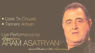Uzes Te Chuzes / Tarinere Antsan by Aram Asatryan (Live Performance)