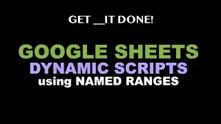 Google Sheets Dynamic Apps Scripts using Named Ranges