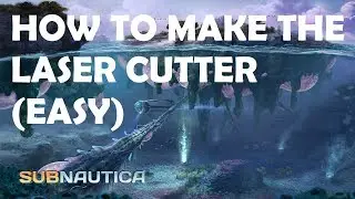 Subnautica How to make the Laser Cutter