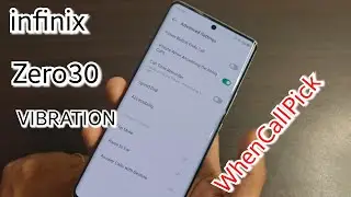 Infinix Zero 30 Vibration on when Picked Call | best Easy Setting | Infinix Mobile