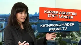 Was für kürzere Arbeitszeiten spricht. Katharina Mader bei Krone TV.