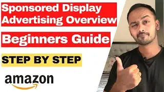 Amazon Sponsored Display Campaign Step by Step Beginner Guide | Amazon Advertising