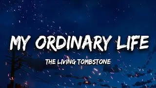 The Living Tombstone - My Ordinary Life (Lyrics)(Перевод)