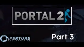 Portal 2 (BLIND PLAYTHROUGH) Part 3 | Turrets, Potato batteries, and am I in a sewer???