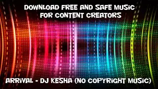 Arrival - DJ Kesha (No Copyright Music)