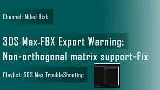 3DS Max - FBX Export Warning: Non-orthogonal matrix support - Fix