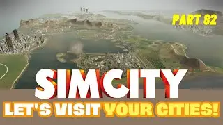 SimCity Let's Play! | Let's Visit Your Cities! | Part 82