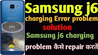Samsung j6 Charging Error problem solution || samsung j6 charging problem kaise repair karte hai