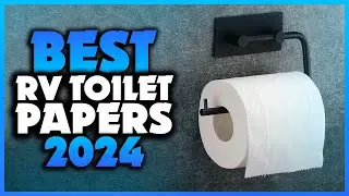Top 7 Best RV Toilet Papers You can Buy Right Now [2024]