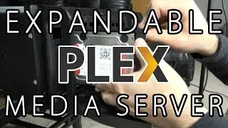 Building an Expandable, Dedicated Plex Media Server