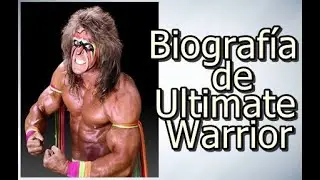 Biografía de The Ultimate Warrior