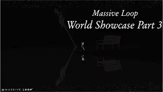 World Showcase Part 3 - Massive Loop
