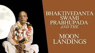 Bhaktivedanta Swami Prabhupada and the Moon Landings