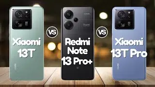 Redmi Note 13 Pro Plus Vs Xiaomi 13T Vs Xiaomi 13T Pro