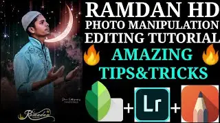Ramdan Hd Photo Manipulation editing in Snapseed+Lightroom+Autodesk 🔥🔥Easiest tutorial 🔥🔥Must watch🙏