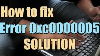 How to Fix Error 0xc0000005 in Windows 10/8/7 I SOLUTION 2023