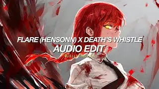 Flare (Hensonn) x Death Whistle [Edit Audio]