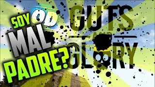 SOY UN MAL PADRE | Guts And Glory #1 - OverDriveYT