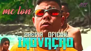 Mc Lon - INOVAÇÃO (PRÉVIA EXCLUSIVA OFICIAL) 