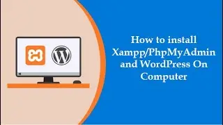 Install Xampp Server and WordPress on Computer and run on local host | How to install WordPress