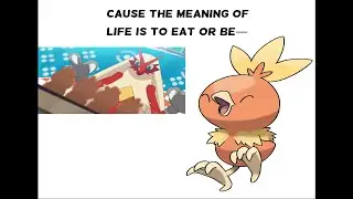 The meaning of life is to eat or be eaten (Pokemon Meme)