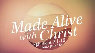 Made Alive with Christ | Ephesians 2:1-10