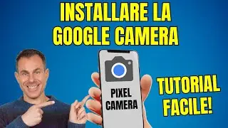 Come installare la Pixel Camera (ex Google Camera) sul tuo Smartphone Android