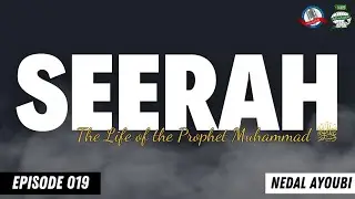 Seerah #019: The Battle of Al-Khandaq | Nedal Ayoubi