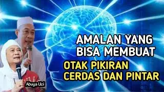 Abah Uci - AMALAN YANG MEMBUAT OTAK PIKIRAN CERDAS DAN PINTAR || Buka Jendela