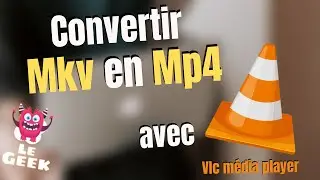Comment convertir mkv en mp4 avec vlc media player