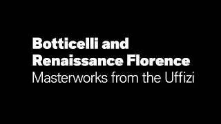 Botticelli and Renaissance Florence: Masterworks from the Uffizi